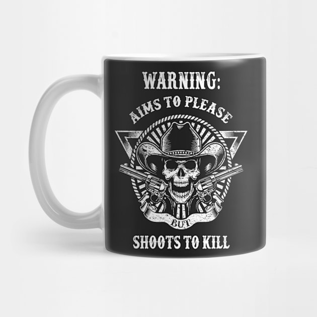 Warning! Aims to Please But Shoots To Kill by joshp214